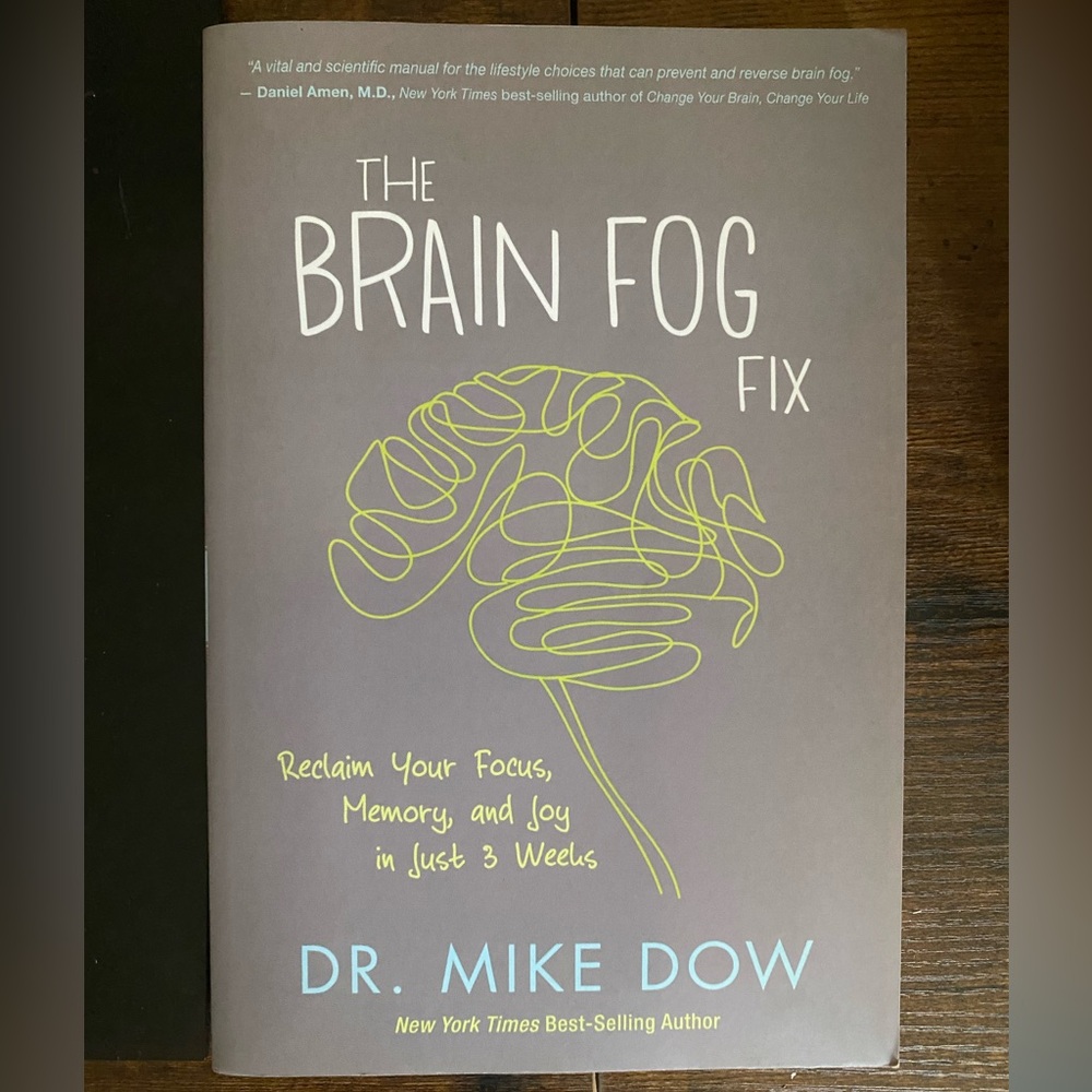 The Brain Fog Fix: Reclaim Your Focus, Memory, and Joy in Just 3 Weeks
